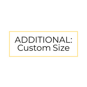 ADDITIONAL: Custom Size